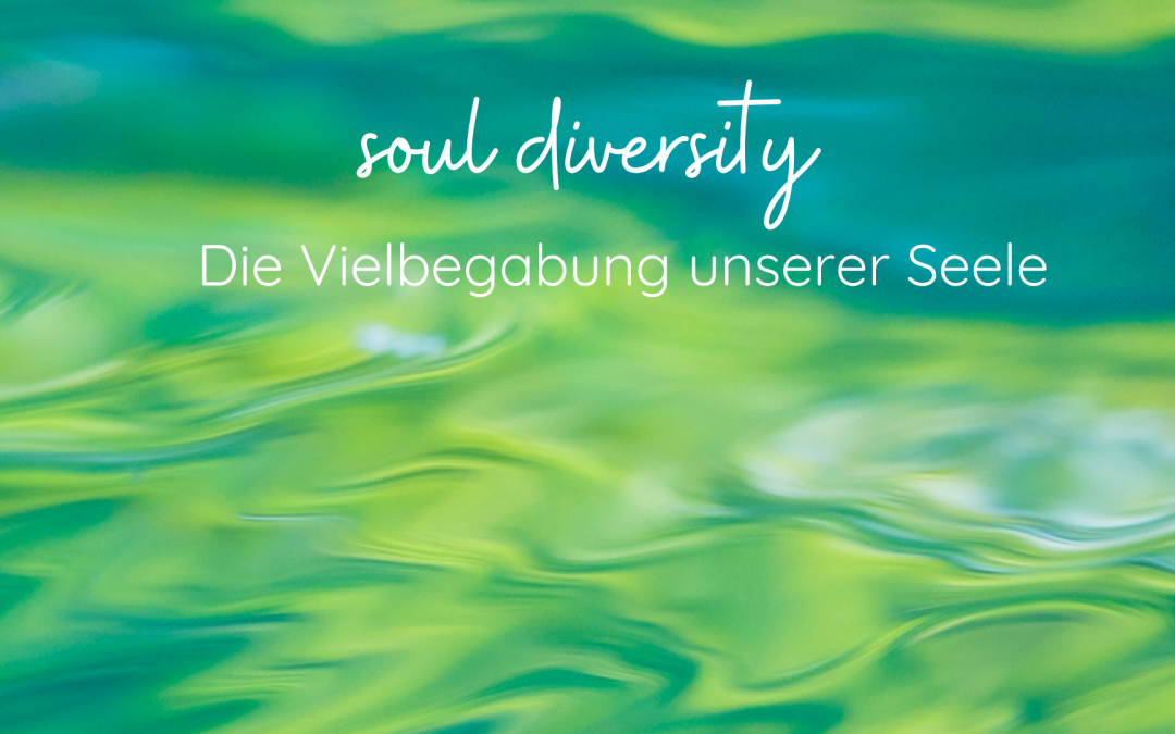 soul diversity – Die Vielbegabung unserer Seele