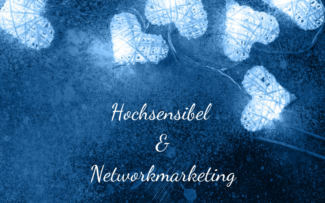 hochsensibel und Networkmarketing